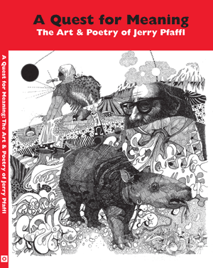 A Quest for Meaning: The Art & Poetry of Jerry Pfaffl